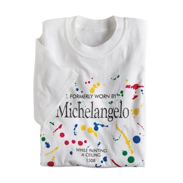 Formerly Worn by Michelangelo While Painting a Ceiling 1508 T-Shirt