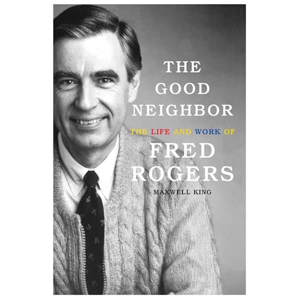 The Good Neighbor: The Life and Work of Fred Rogers - Hardcover Book