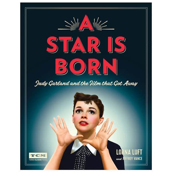 A Star is Born: Judy Garland and the Film that Got Away Hardcover