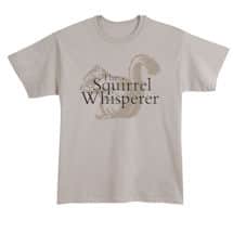 Alternate image Squirrel Whisperer T-Shirt or Sweatshirt