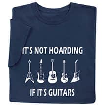 Alternate image It's Not Hoarding If It's Guitars T-Shirt or Sweatshirt