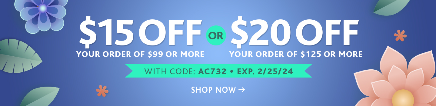 $15 off your order of $99 or more, or $20 off your order of $125 or more, offer expires 2/25/24, code: AC732, shop now. 