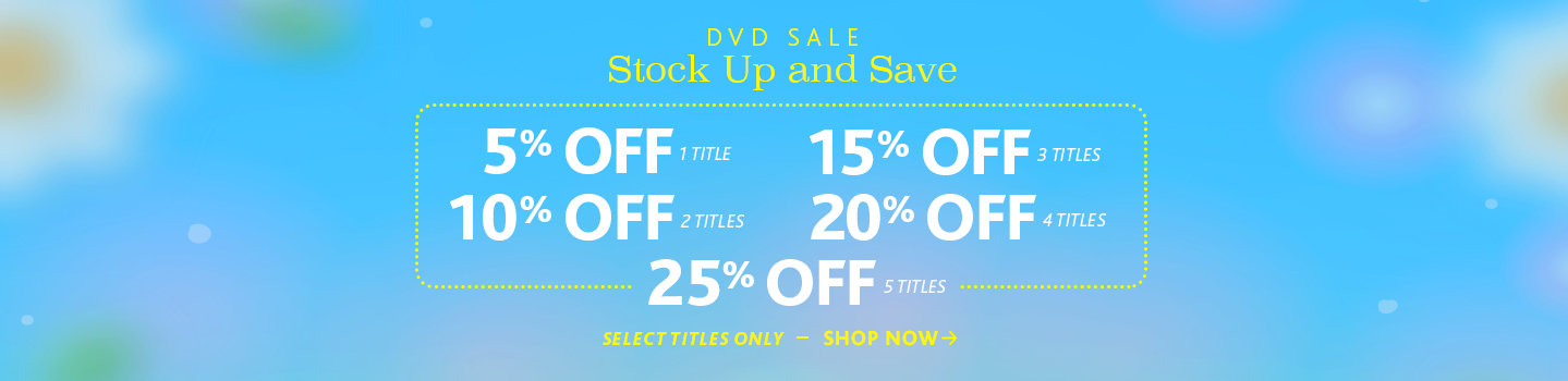 DVD sale: Stock Up and Save, 5% off 1 title, 10% off 2 titles, 15% off 3 titles, 20% off 4 titles, 25% off 5 titles, select titles only! Shop now!