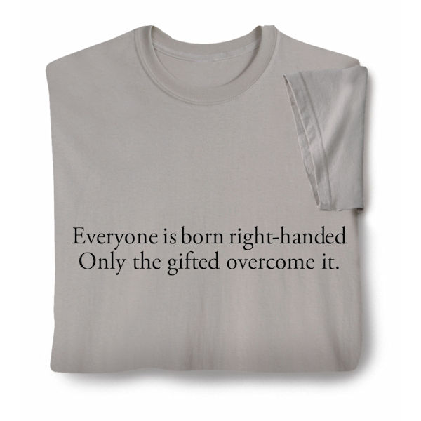 Product image for Everyone Is Born Right-Handed T-Shirt or Sweatshirt
