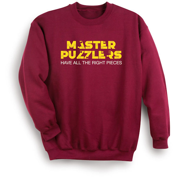 Master Puzzlers Have All the Right Pieces T-Shirt or Sweatshirt
