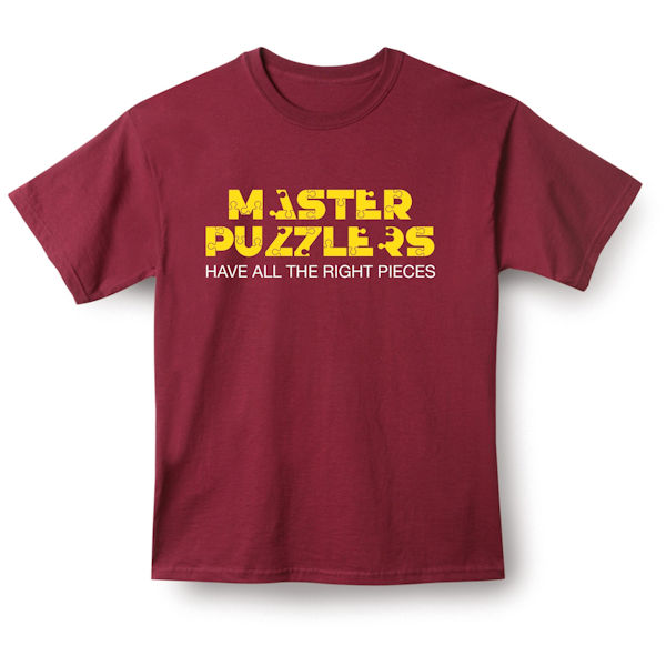 Master Puzzlers Have All the Right Pieces T-Shirt or Sweatshirt