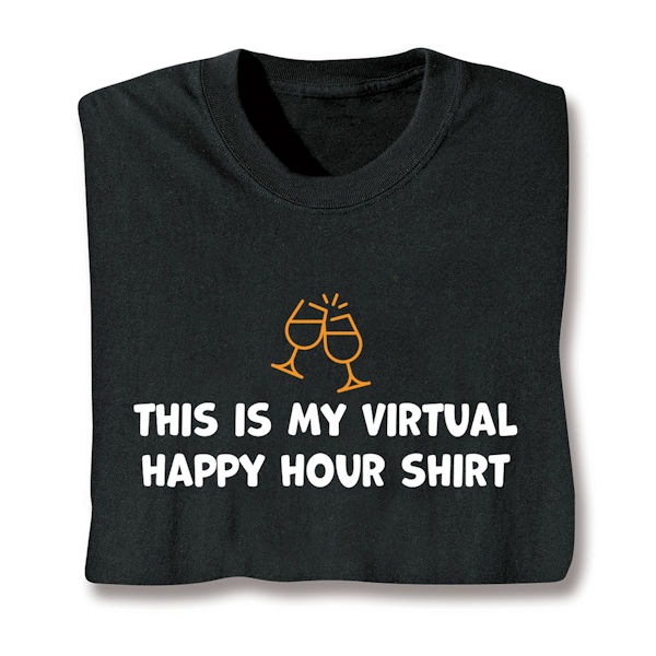 This is My Virtual Happy Hour T-Shirt or Sweatshirt