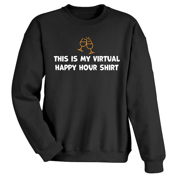 This is My Virtual Happy Hour T-Shirt or Sweatshirt