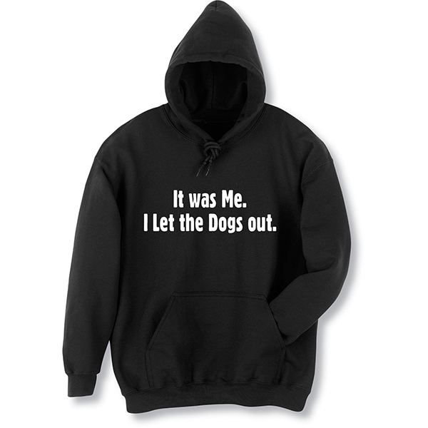 I Let the Dogs Out T-Shirt or Sweatshirt