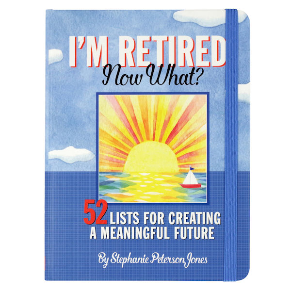 I'm Retired. Now What? Hardcover Book