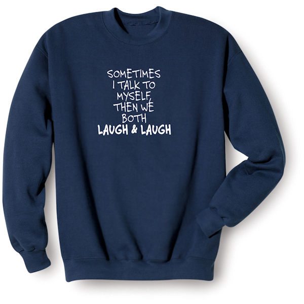 Product image for Sometimes I Talk  to Myself T-Shirt or Sweatshirt 
