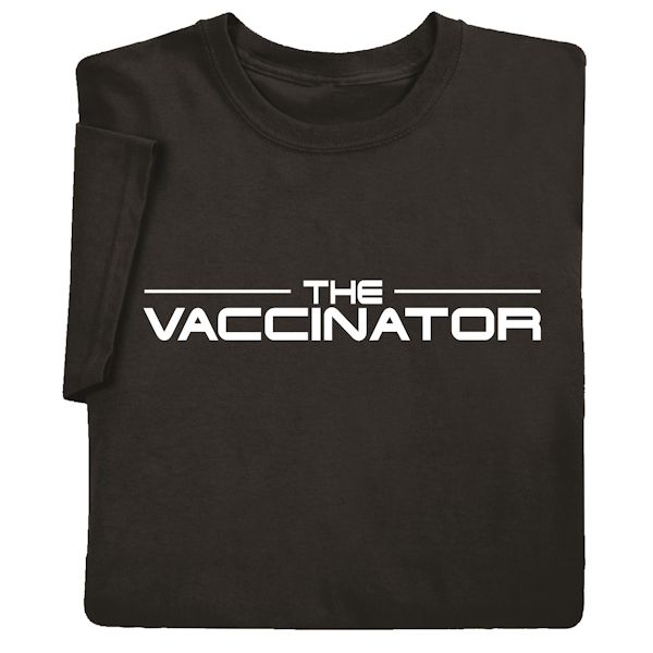 The Vaccinator T-Shirt or Sweatshirt