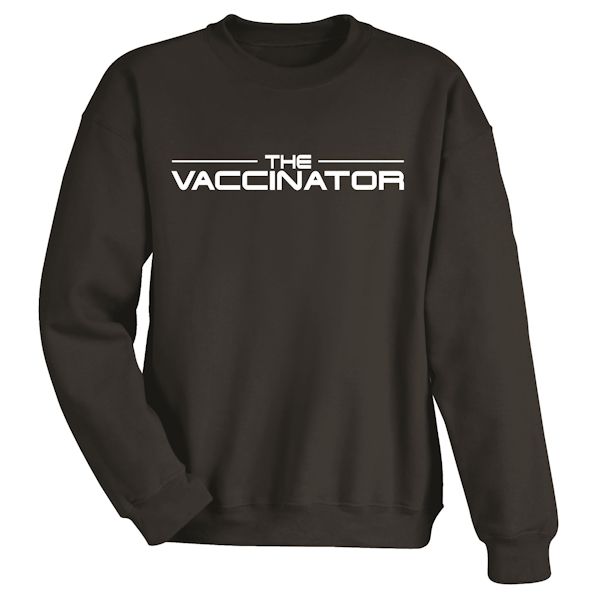 The Vaccinator T-Shirt or Sweatshirt
