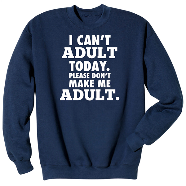 "I Can't Adult" Shirts