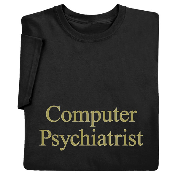 Computer Psychiatrist Shirts