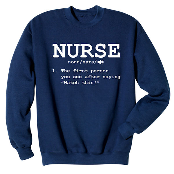 T-Shirt or Sweatshirt For Nurses - Nurse Definition
