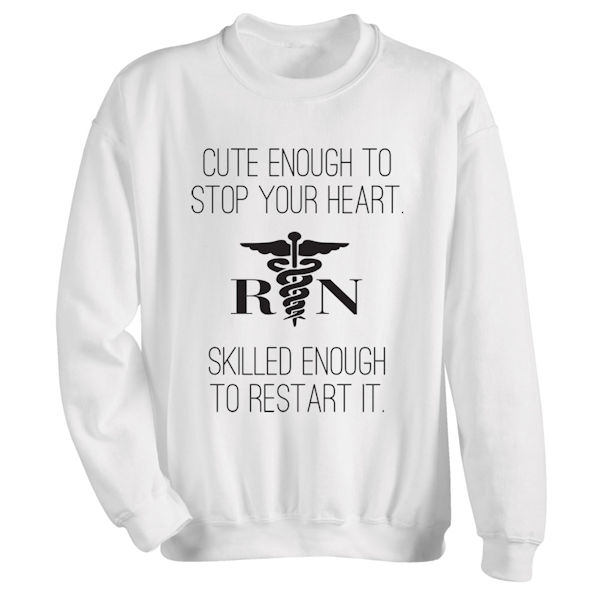 T-Shirt or Sweatshirt For Nurses - Start/Stop Your Heart