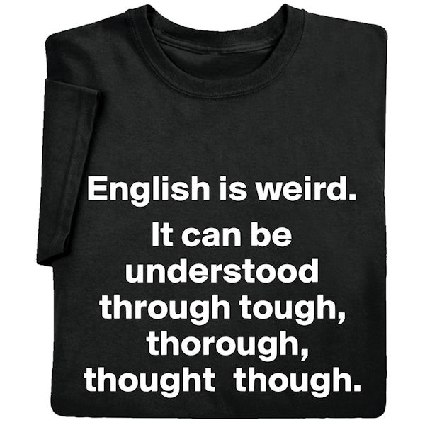 English Is Weird T-Shirt or Sweatshirt