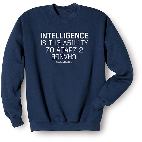 Intelligence is the Ability to Adapt to Change Shirts