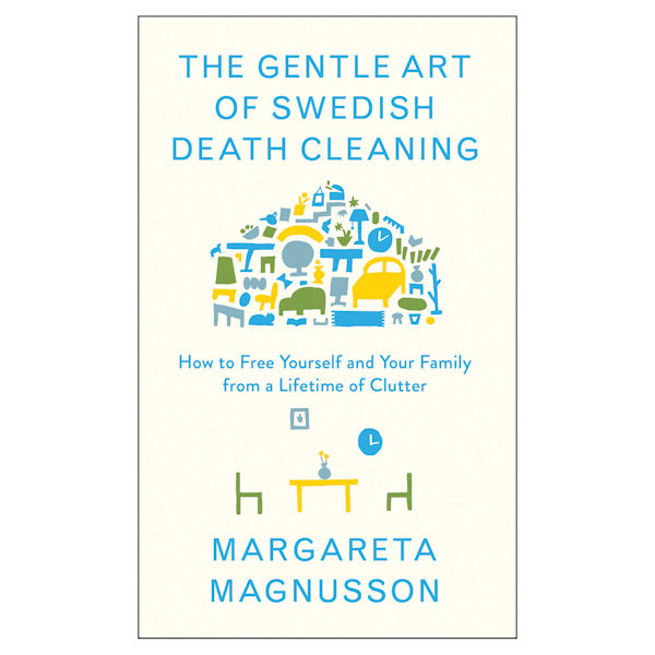 The Gentle Art of Swedish Death Cleaning Hardcover Book