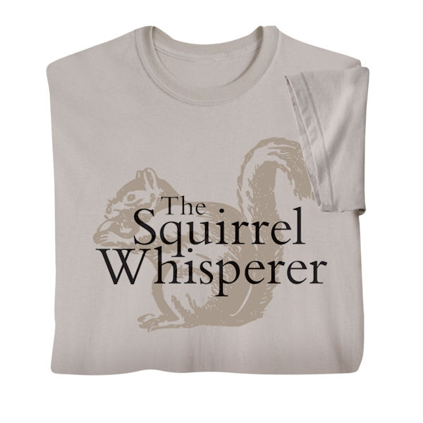 Product image for Squirrel Whisperer T-Shirt or Sweatshirt