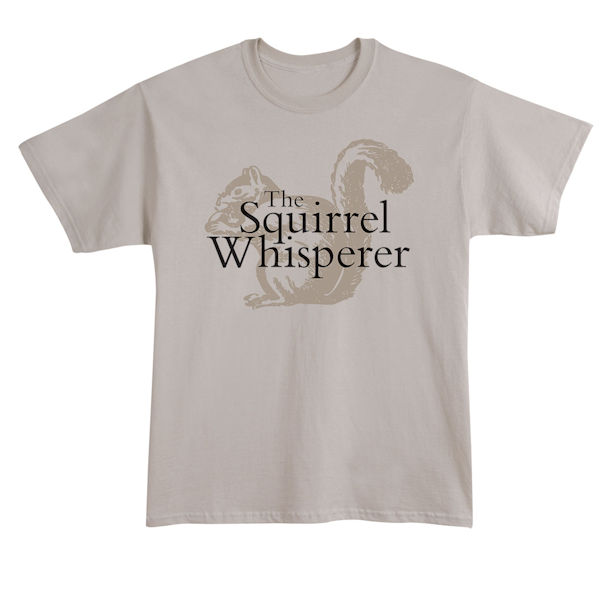 Product image for Squirrel Whisperer T-Shirt or Sweatshirt