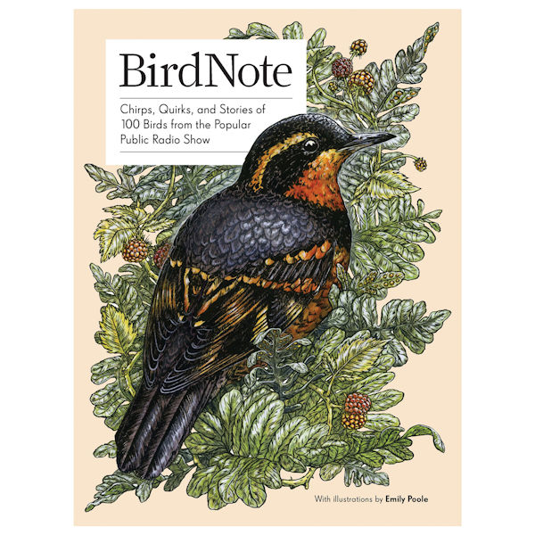 BirdNote: Chirps, Quirks, and Stories of 100 Birds