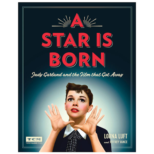 A Star is Born: Judy Garland and the Film that Got Away Hardcover
