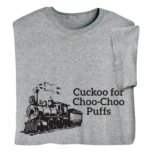 Product image for Cuckoo for Choo-Choo Puffs T-Shirt or Sweatshirt