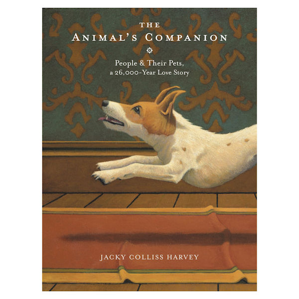 The Animal's Companion: People and Their Pets, a 26,000 Year Love Story Hardcover Book