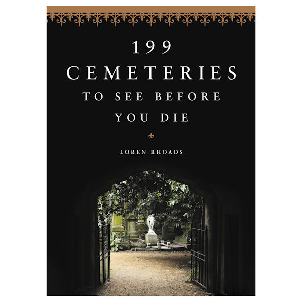 199 Cemeteries to See Before You Die Paperback Book
