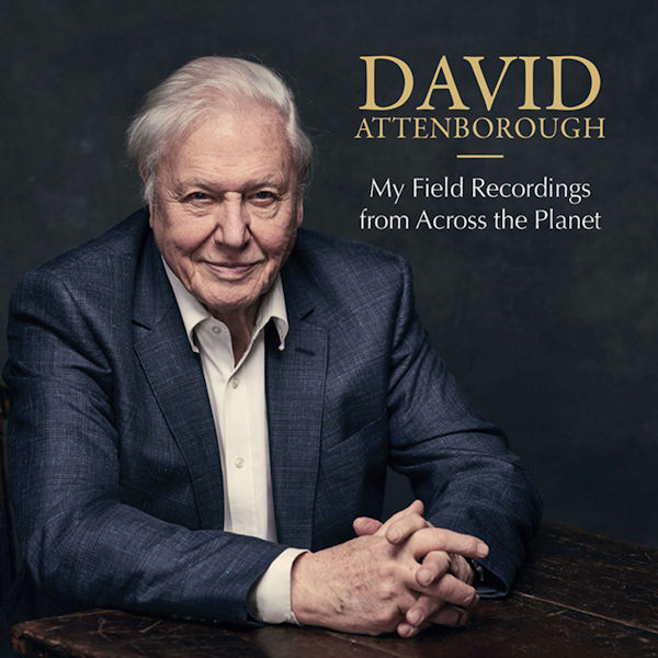 David Attenborough: My Field Recordings from Across the Planet CD
