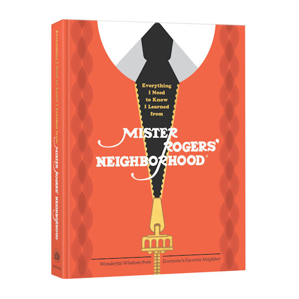 Everything I Need to Know I Learned from Mister Rogers' Neighborhood Hardcover Book
