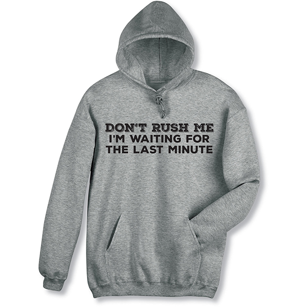 Product image for Don't Rush Me T-Shirt or Sweatshirt