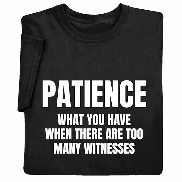 Product image for Patience T-Shirt or Sweatshirt