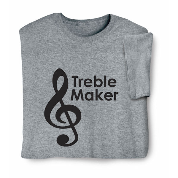 Product image for Treble Maker T-Shirt or Sweatshirt