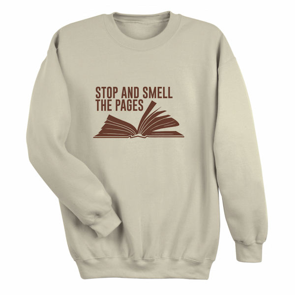 Stop and Smell the Pages T-Shirt or Sweatshirt