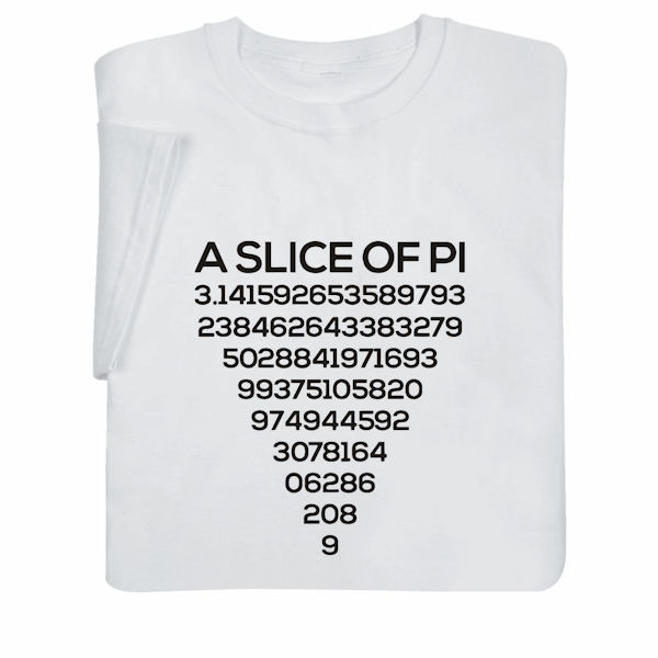 A Slice of Pi T-Shirt or Sweatshirt