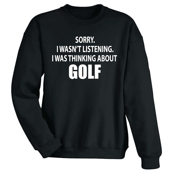 Product image for Personalized Sorry, I Wasn't Listening T-Shirt or Sweatshirt