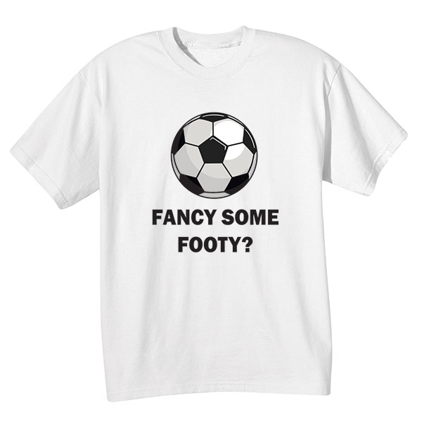 Product image for Fancy Some Footy T-Shirt or Sweatshirt