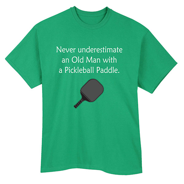 Product image for Never Underestimate an Old Man  with a Pickleball Paddle T-Shirt or Sweatshirt