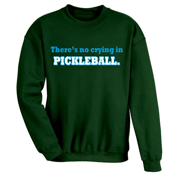 Product image for There's No Crying in Pickleball T-Shirt or Sweatshirt