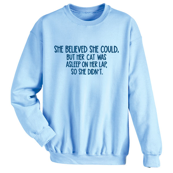 She Believed She Could T-Shirt or Sweatshirt