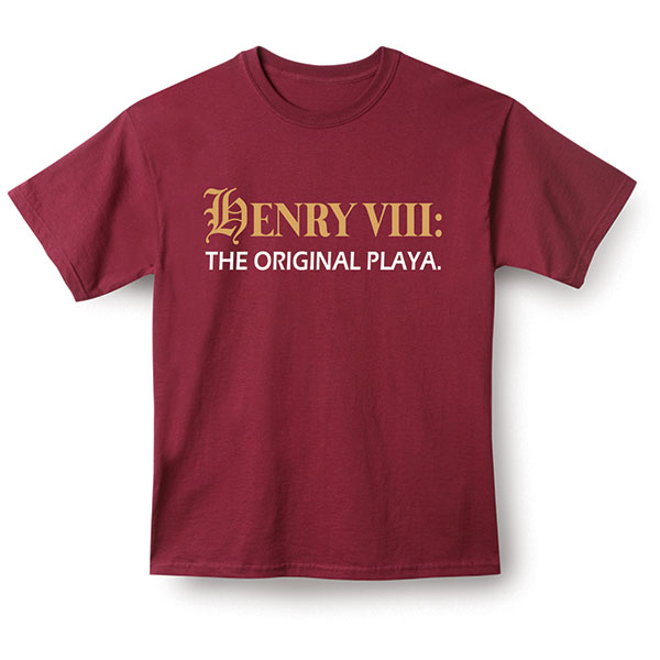 Henry VIII T-Shirt or Sweatshirt