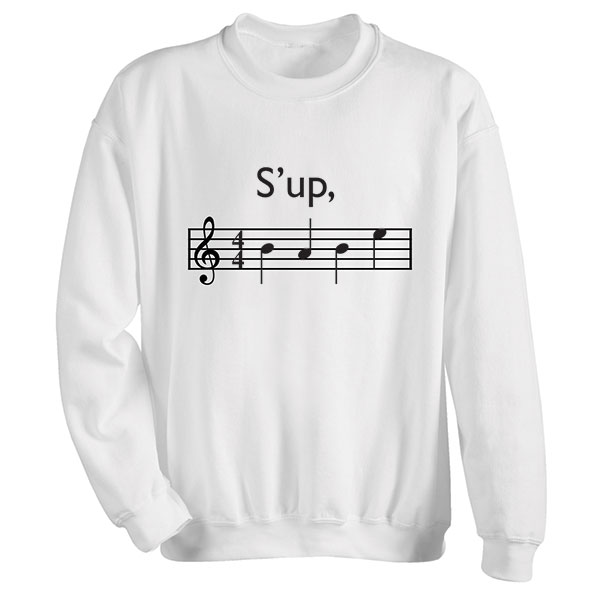 Product image for S'up, BABE T-Shirt or Sweatshirt