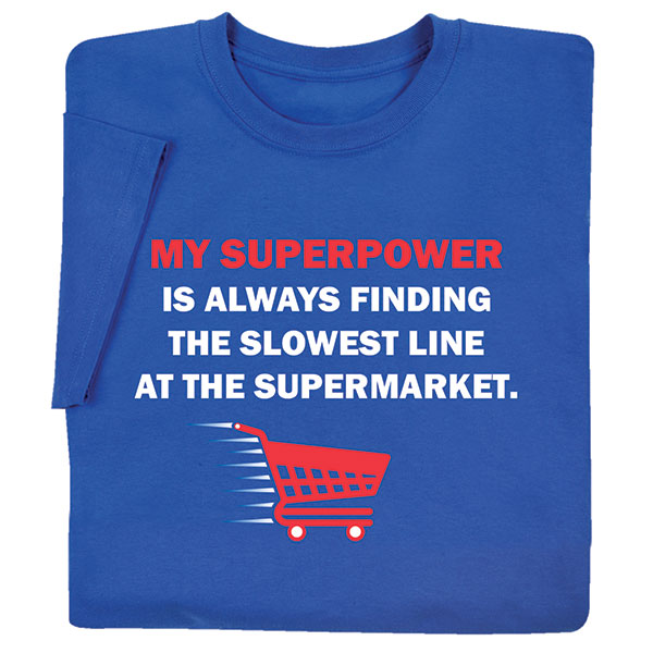 Product image for My Superpower T-Shirt or Sweatshirt