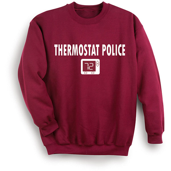 Product image for Thermostat Police T-Shirt or Sweatshirt