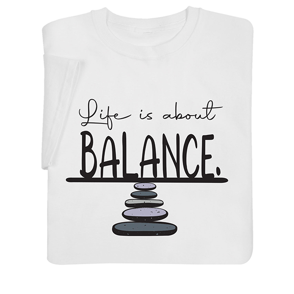Product image for Life is About Balance T-Shirt or Sweatshirt