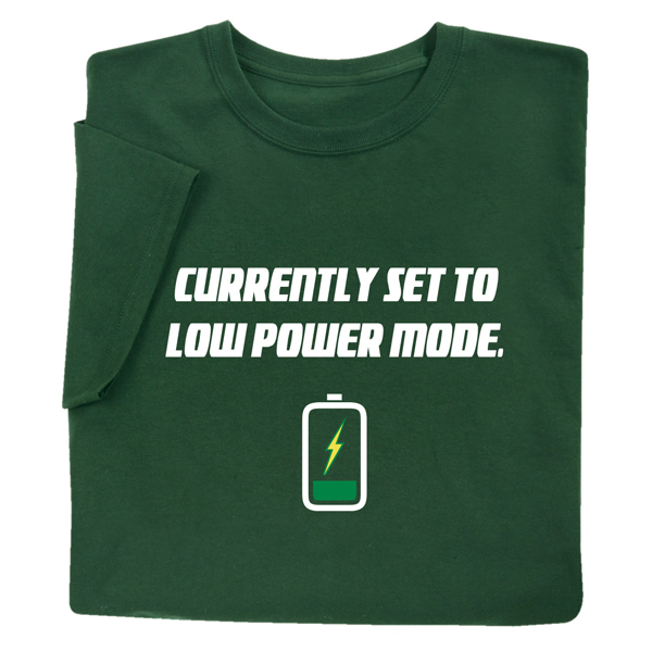 Low Power Mode T-Shirt or Sweatshirt