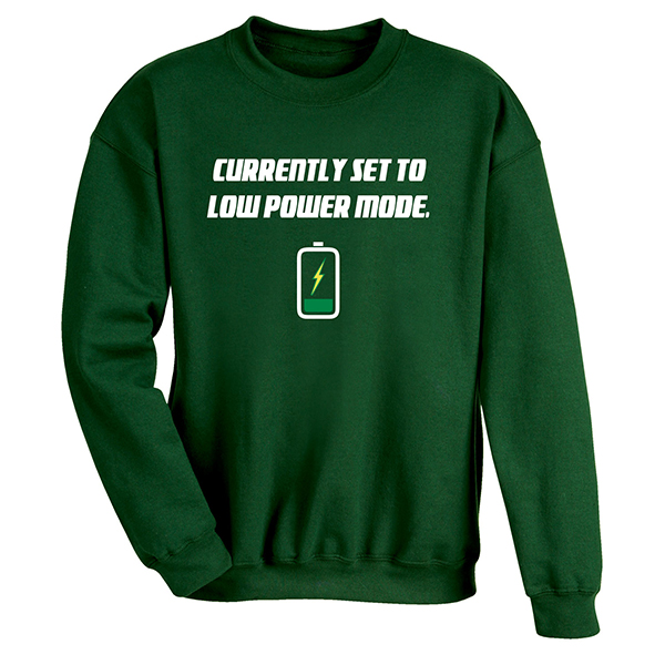 Low Power Mode T-Shirt or Sweatshirt